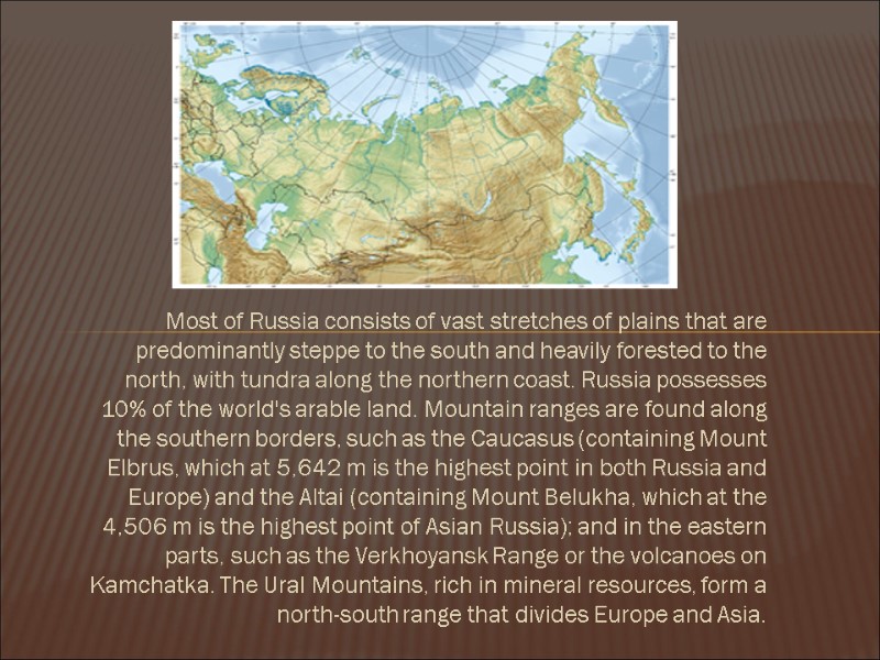 Most of Russia consists of vast stretches of plains that are predominantly steppe to